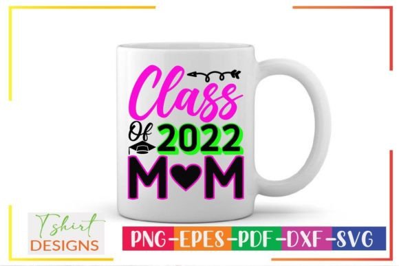 Class of 2022 Mom Svg: A Designer's Review