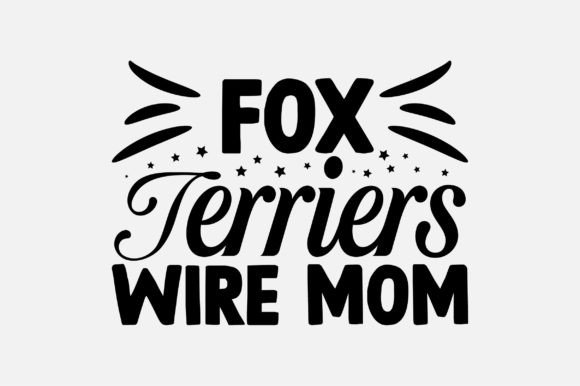 Fox Terriers Wire Mom SVG Design Review
