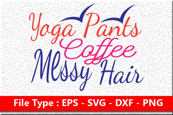 Homeschool Mom Svg Design: Yoga Pants Coffee Messy Hair Review