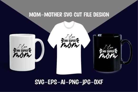 I Love My Super Mom SVG Cut File Design Review