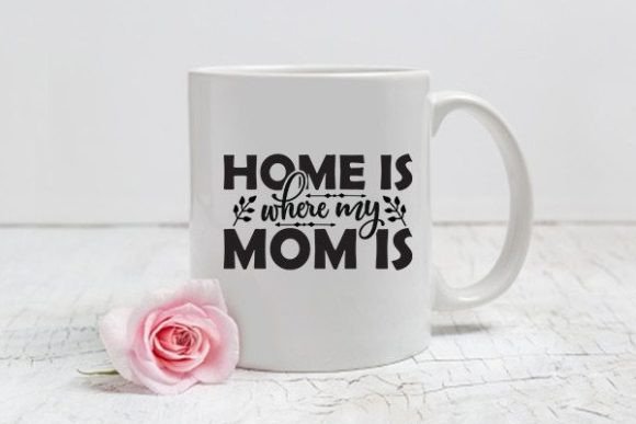 Review: Mom Svg Design, Home is Where My Mom Is