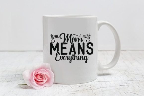 Review: Mom Svg Design, Mom Means Everything