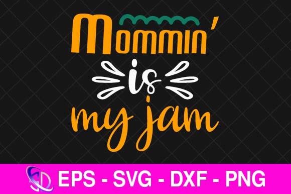 Review: Mommin’ is My Jam, Mom Svg Design